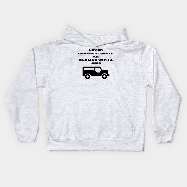 Never Underestimate An Old Man With A Jeep Kids Hoodie by Word and Saying